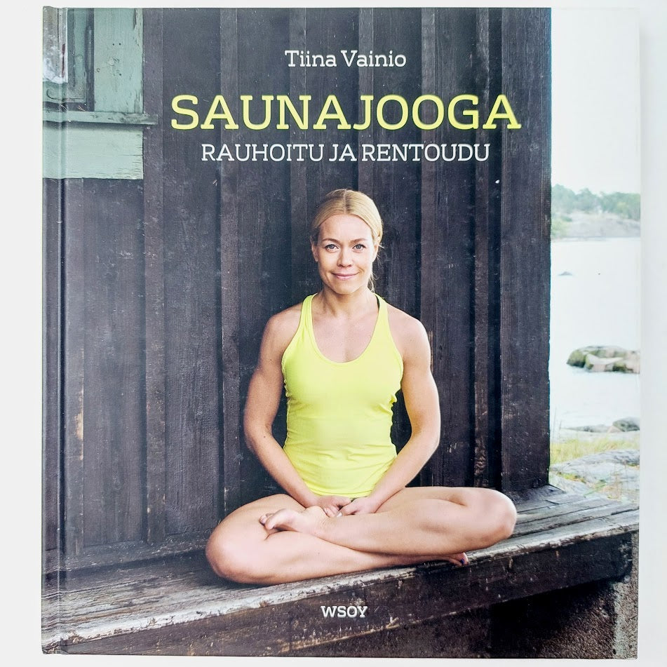 Tiina Vainio: Saunajooga - Rauhoitu ja rentoudu