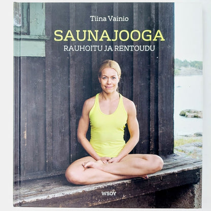 Tiina Vainio: Saunajooga - Rauhoitu ja rentoudu