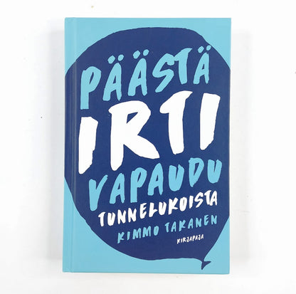Kimmo Takanen: Päästä irti - Vapaudu tunnelukoista