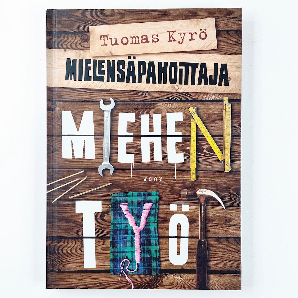 Tuomas Kyrö: Mielensäpahoittaja Miehen Työt