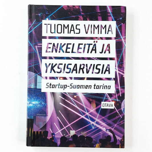 Tuomas Vimma: Enkeleitä ja yksisarvisia - Startup-Suomen tarina