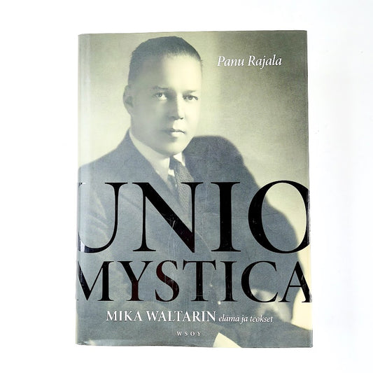 Panu Rajala: Unio mystica -Mika Waltarin elämä ja teokset