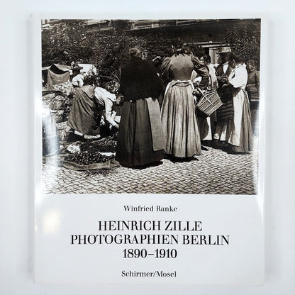 Winfried Ranke: Heinrich Zille Photographien Berlin 1890-1910