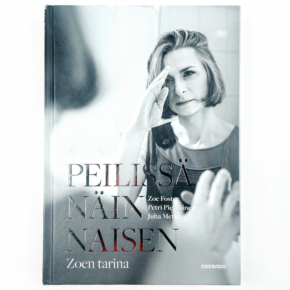 Zoe Foster, Petri Pietiläinen, Juha Metso: Peilissä näin naisen - Zoen tarina