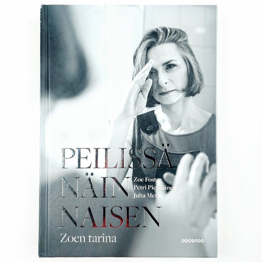 Zoe Foster, Petri Pietiläinen, Juha Metso: Peilissä näin naisen - Zoen tarina