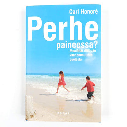 Carl Honoré: Perhe paineessa?