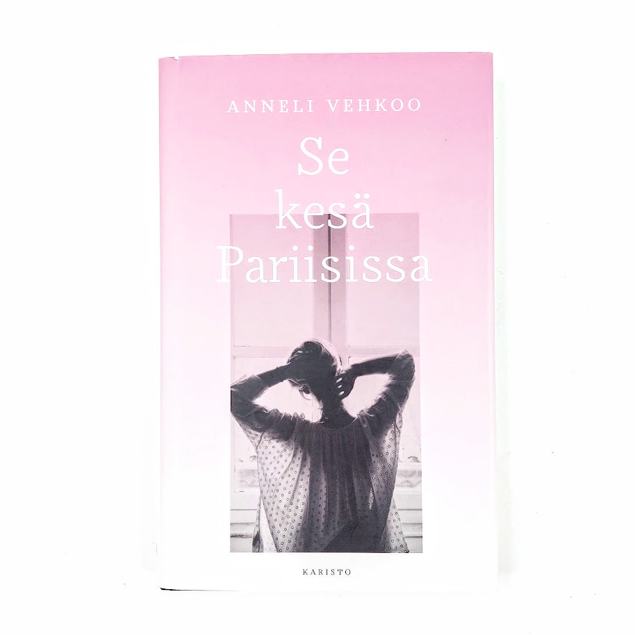 Anneli Vehkoo: Se kesä Pariisissa